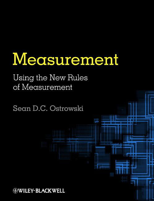 Measurement using the New Rules of Measurement by Sean D. C. Ostrowski...