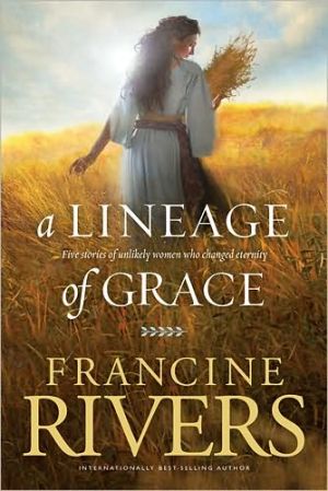 A Lineage of Grace by Francine Rivers (Paperback Book)