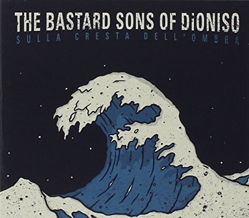 The Bastard Sons Of Dioniso - On The Crest Of The Shadow
