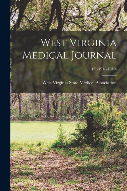 West Virginia State - West Virginia Medical Journal  13 1918-1919 - - X555z