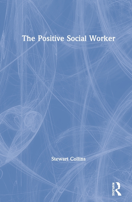 The Positive Social Worker - 9781138300255