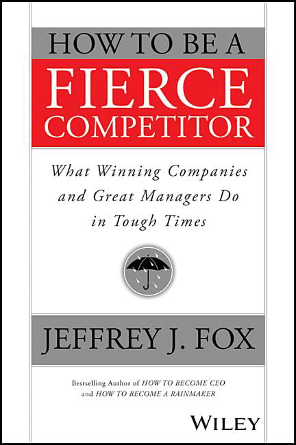 How to Be a Fierce Competitor by Jeffrey J. Fox - 9781119116523