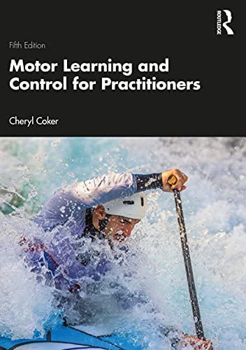 Motor Learning and Control for Practitioners by Cheryl A. Coker - 9780367480530