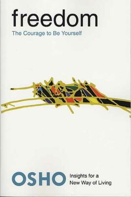 Freedom: The Courage to Be Yourself (Osho, Insights for a New Way of Living Se..