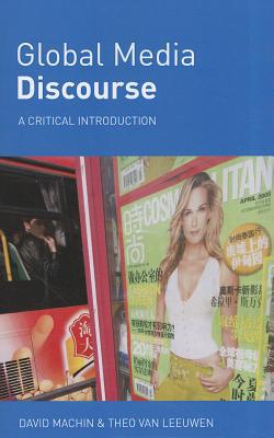 Global Media Discourse by David Machin, Theo Van Leeuwen - 9780415359467
