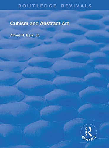 Cubism and Abstract Art by Alfred H. Barr, Jr. - 9780367180188