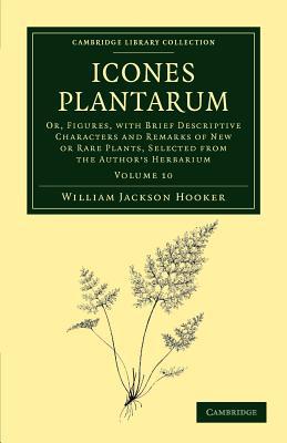 Icones Plantarum Hooker Paperback Cambridge University Press Volume 10