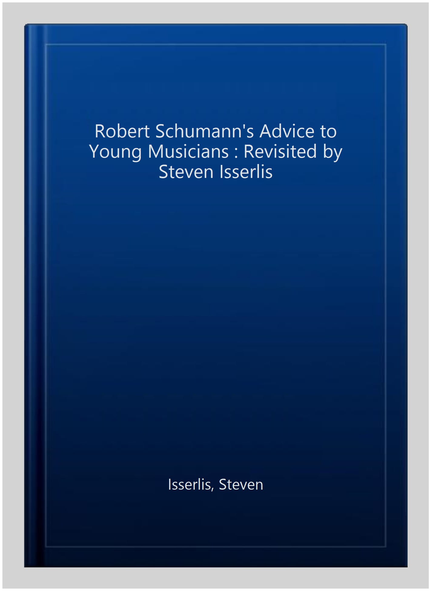 Robert Schumann's Advice to Young Musicians