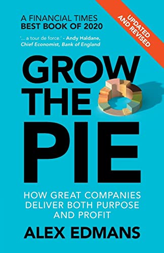 Grow the Pie: How Great Companies Deliver Both Purpose and Profi