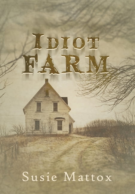 Mattox - Idiot Farm - New hardback or cased book - 04 - X555z