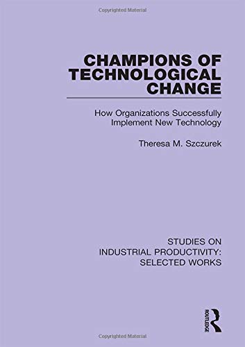 Champions of Technological Change by Theresa M. Szczurek - 9781138314405