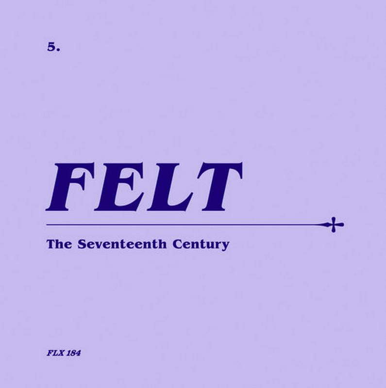 Felt Seventeenth Century (Remastered Edition) Double CD FLX184 NEW