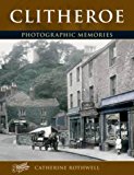 Clitheroe Photographic Memories by Catherine Rothwell (Paperback Book)