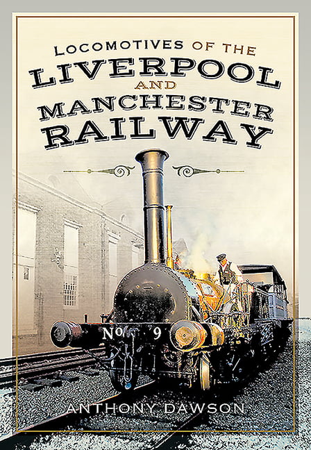 LOCOMOTIVES OF THE LIVERPOOL AND MANCHESTER RAILWAY