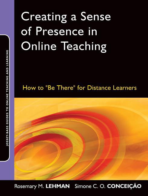 Creating a Sense of Presence in Online Teaching by Rosemary M... - 9780470564905