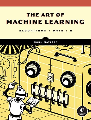 The Art of Machine Learning: A Hands-On Guide to Machine Learning with R by Nor - Image 2