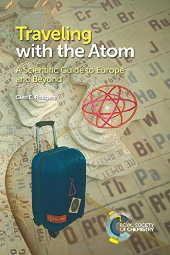 Traveling with the Atom: A Scientific Guide to Europe and Beyond by Glen E...