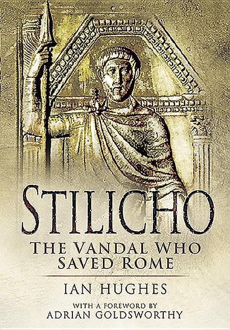 Stilicho: The Vandal Who Saved Rome