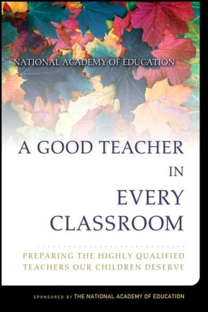 A Good Teacher in Every Classroom by Linda Darling-Hammond, J... - 9780787974664