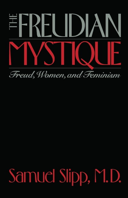 The Freudian Mystique by Samuel Slipp -