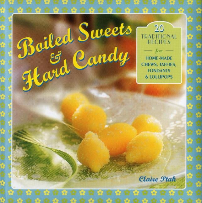 Boiled Sweets & Hard Candy by Claire Ptak (Paperback Book)