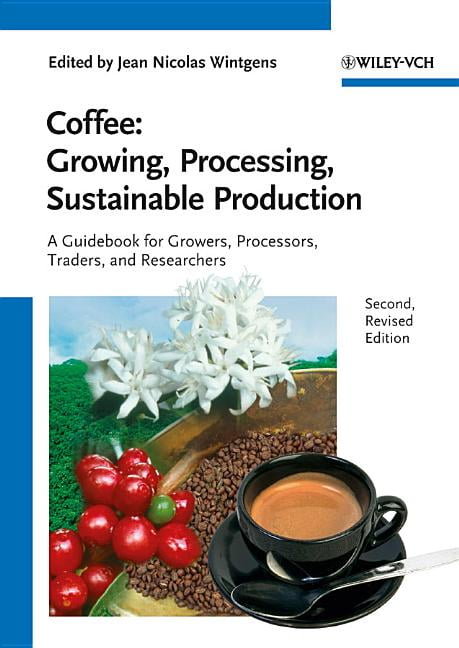 Coffee - Growing, Processing, Sustainable Production : A Guidebook For Growers, Processors, Traders And Researchers Jean Nicolas (Corseaux, Switzerland) Wintgens - Image 4