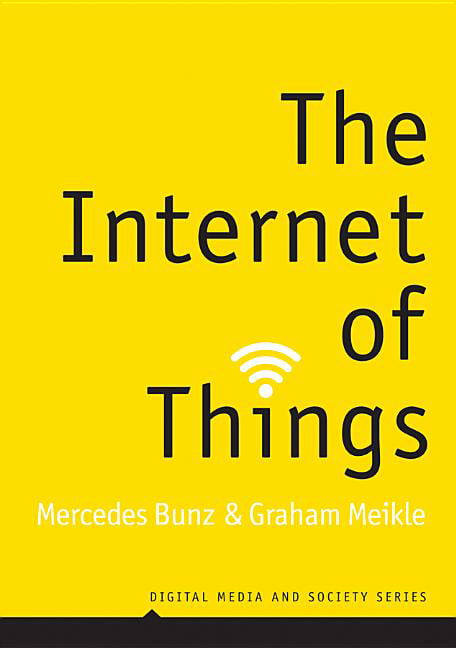 The Internet of Things by Mercedes Bunz, Graham Meikle - 9781509517466