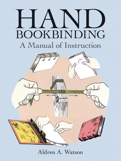 Hand Bookbinding A Manual of Instruction by Aldren A. Watson (Paperback Book)