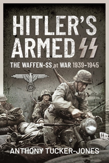 Hitler's Armed SS by Anthony Tucker-Jones (Hardback Book)