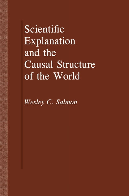 Scientific Explanation and the Causal Structure of the World ... - 9780691101705