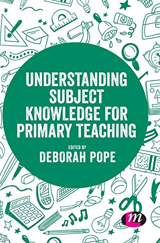 Understanding Subject Knowledge for Primary Teaching by Debor... - 9781526477422