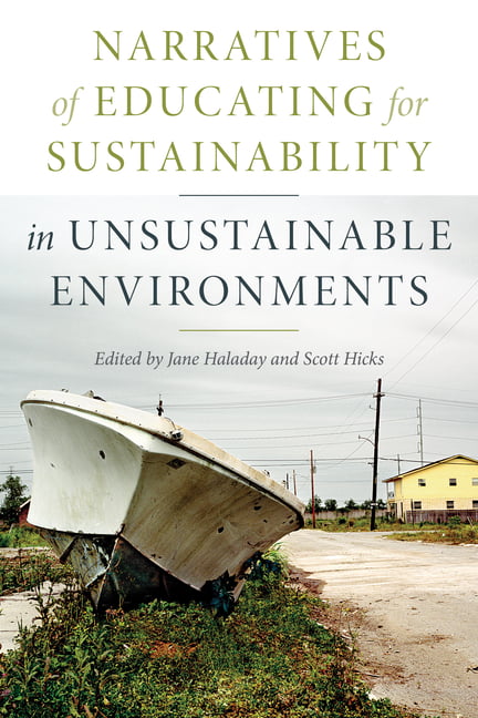 Narratives of Educating for Sustainability in Unsustainable Environments Haladay