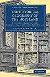 The Historical Geography of the Holy Land by George Adam Smith - 9781108075398
