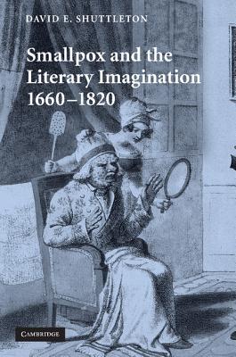 Smallpox and the Literary Imagination, 1660–1820 Shuttleton Paperback