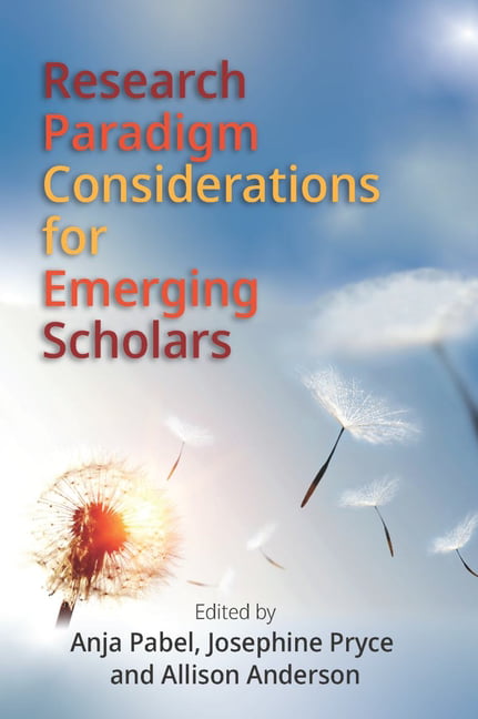 Research Paradigm Considerations for Emerging Scholars by Anj... - 9781845418267