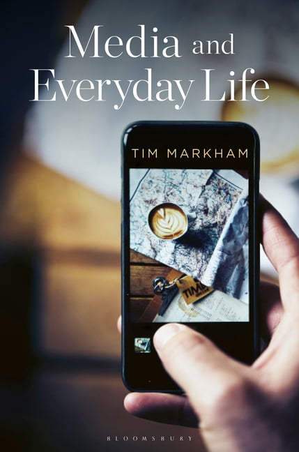 Media and Everyday Life by Tim Markham - 9781350348516