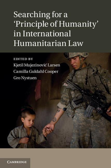 Searching for a 'Principle of Humanity' in International Humanitarian Law Larsen