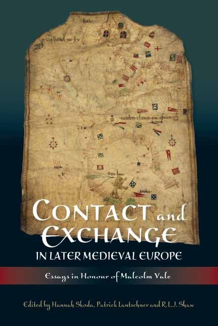Contact and Exchange in Later Medieval Europe – Essays in Honour of Malcolm Val…