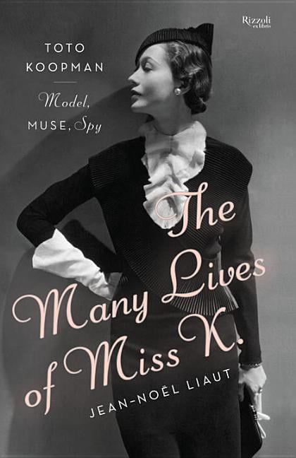 The Many Lives of Miss K: Toto Koopman - Model, Muse, Spy - Liaut, Jean-Noel