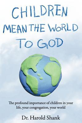 Shank - Children Mean the World to God - New paperback or softback - X555z
