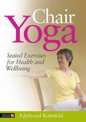 Chair Yoga: Seated Exercises for Health by Edeltraud Rohnfeld (PB 2011) - Image 2