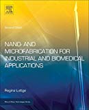 Nano- and Microfabrication for Industrial and Biomedical Appl... - 9780323378284