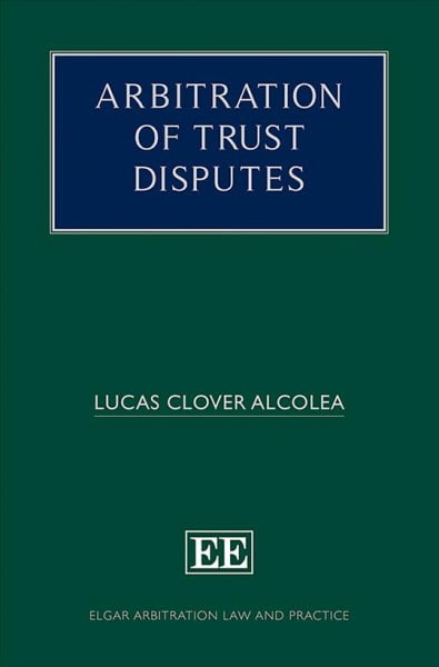 Arbitration of Trust Disputes Clover Alcolea Hardback Edward Elgar 9781802201314
