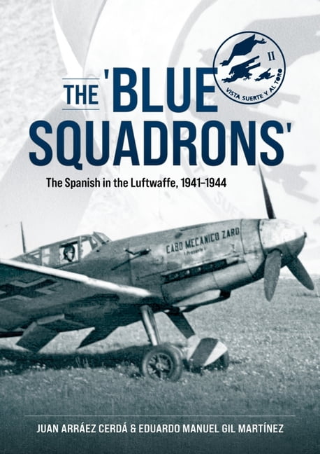 The 'Blue Squadrons' by Juan Arraez Cerda, Eduardo Manuel Gil... -