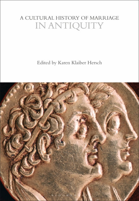 A Cultural History of Marriage in Antiquity (Th. Hersch**