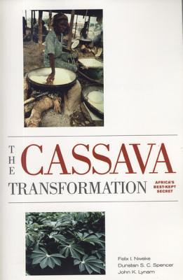 The Cassava Transformation – Africa`s Best–Kept Secret Nweke Spencer Lynam