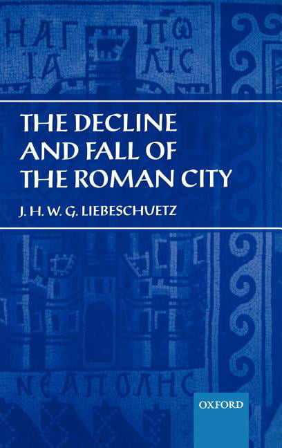Liebeschuetz - Decline and Fall of the Roman City - New hardback or ca - X555z
