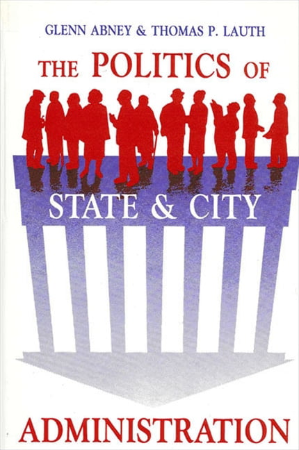 The Politics of State and City Administration by Glenn Abney NEW - Image 2