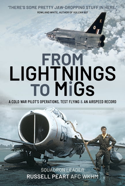 From Lightnings to MiGs by Squadron Leader Russ Peart AFC WkhM (Hardback Book)