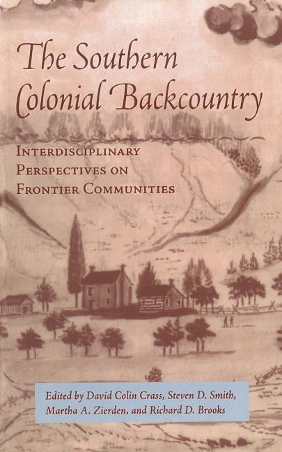 Southern Colonial Backcountry – Interdisciplinary Perspectives on Frontier Comm…